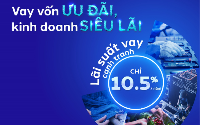 Đầu năm nhận lãi suất vay cực ưu đãi chỉ 10,5%/năm