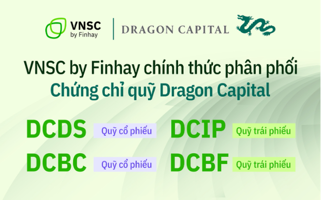 VNSC by Finhay phân phối chính thức chứng chỉ quỹ Dragon Capital