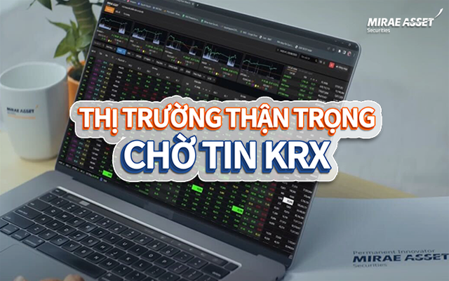 Thị trường chờ tin KRX, Chứng khoán Mirae Asset “tung phao” giúp Nhà đầu tư