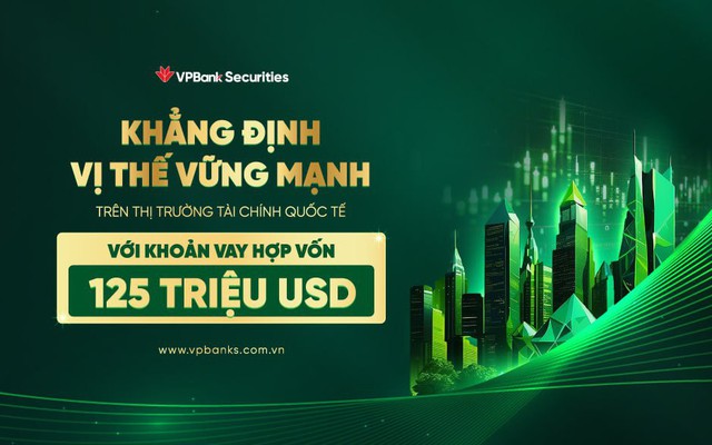 VPBankS nhận khoản vay hợp vốn quốc tế kỷ lục 125 triệu USD