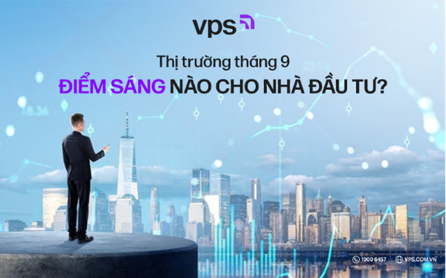 Thị trường tháng 9: Điểm sáng nào cho nhà đầu tư? Thị trường tháng 9: Điểm sáng nào cho nhà đầu tư?