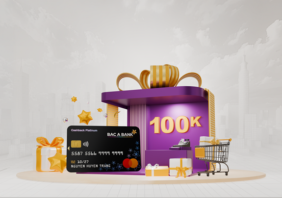 Thẻ tín dụng BAC A BANK Mastercard: Hoàn tiền 100k, miễn phí thường niên dài hạn